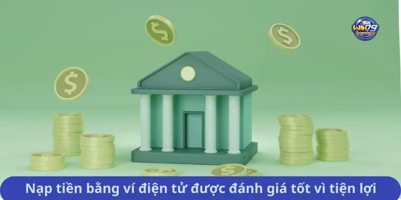 Nạp tiền bằng ví điện tử được đánh giá tốt vì tiện lợi